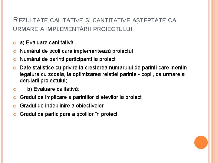 REZULTATE CALITATIVE ȘI CANTITATIVE AŞTEPTATE CA URMARE A IMPLEMENTĂRII PROIECTULUI a) Evaluare cantitativă :