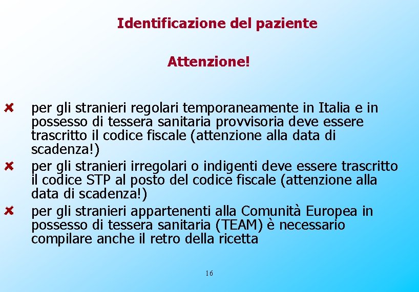 Identificazione del paziente Attenzione! per gli stranieri regolari temporaneamente in Italia e in possesso