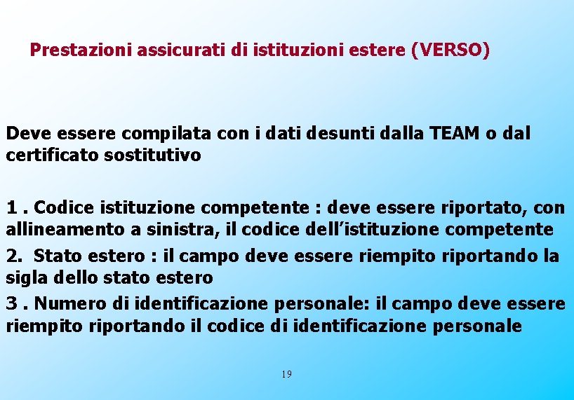 Prestazioni assicurati di istituzioni estere (VERSO) Deve essere compilata con i dati desunti dalla