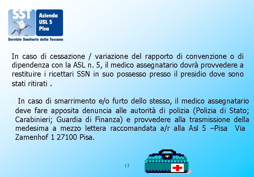 In caso di cessazione / variazione del rapporto di convenzione o di dipendenza con