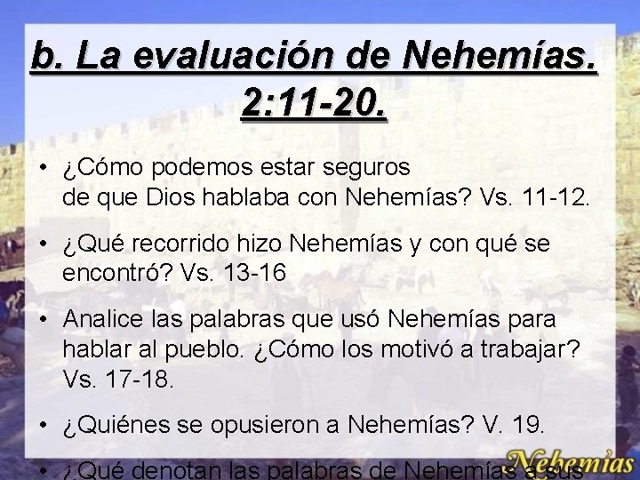 b. La evaluación de Nehemías. 2: 11 -20. • ¿Cómo podemos estar seguros de