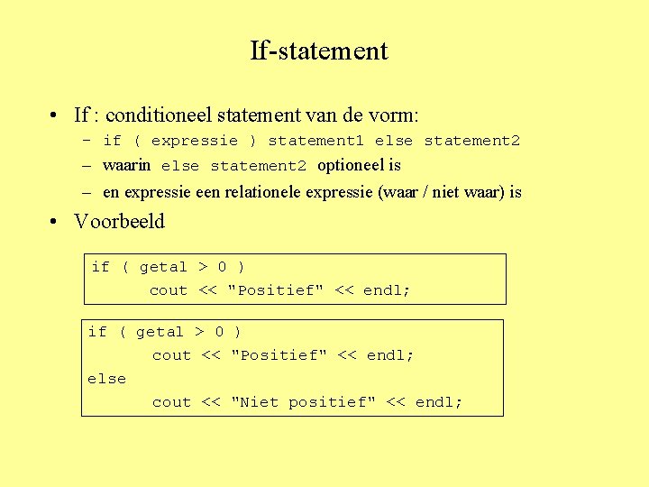 If-statement • If : conditioneel statement van de vorm: – if ( expressie )