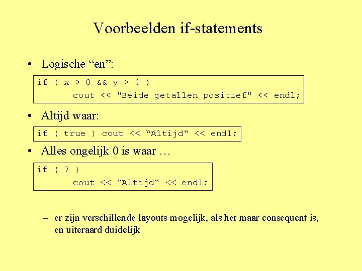 Voorbeelden if-statements • Logische “en”: if ( x > 0 && y > 0