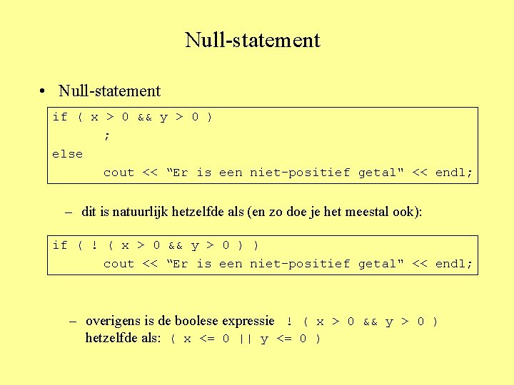 Null-statement • Null-statement if ( x > 0 && y > 0 ) ;