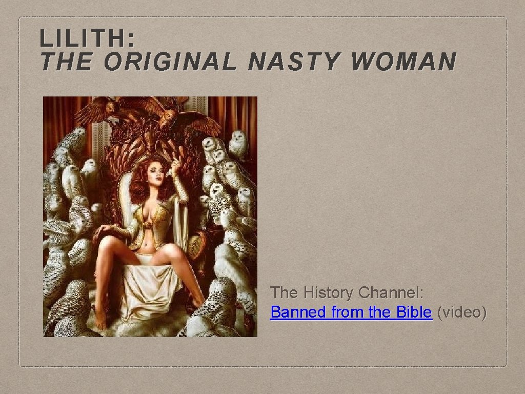 LILITH: THE ORIGINAL NASTY WOMAN The History Channel: Banned from the Bible (video) 