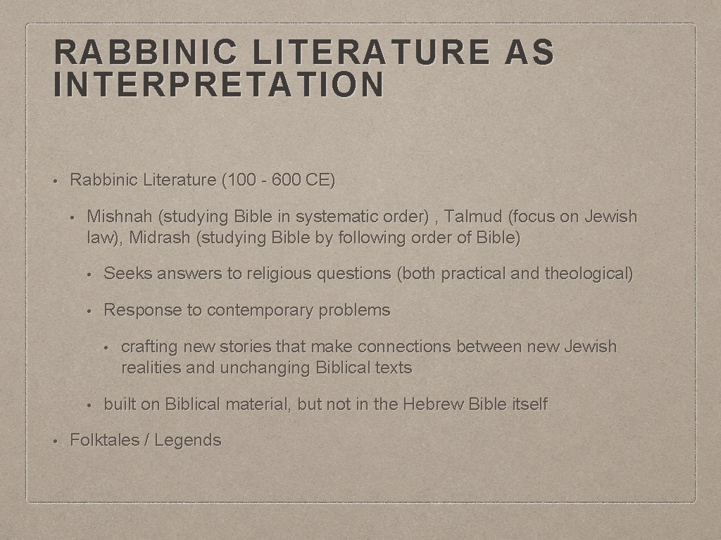 RABBINIC LITERATURE AS INTERPRETATION • Rabbinic Literature (100 - 600 CE) • Mishnah (studying