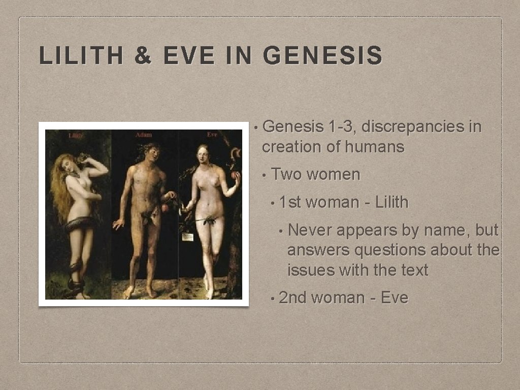 LILITH & EVE IN GENESIS • Genesis 1 -3, discrepancies in creation of humans