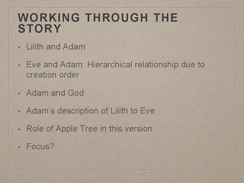 WORKING THROUGH THE STORY • Lilith and Adam • Eve and Adam: Hierarchical relationship