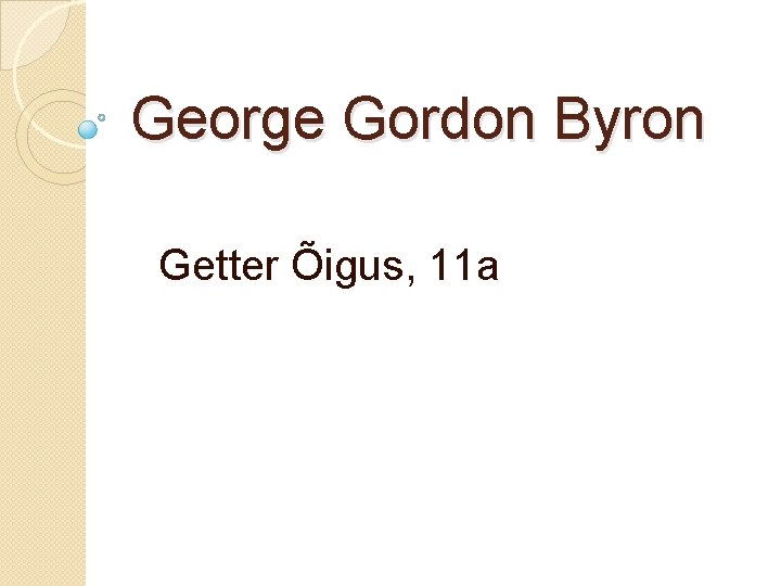 George Gordon Byron Getter Õigus, 11 a 