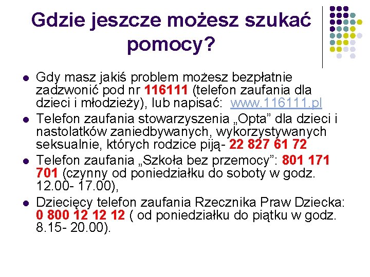 Gdzie jeszcze możesz szukać pomocy? l l Gdy masz jakiś problem możesz bezpłatnie zadzwonić