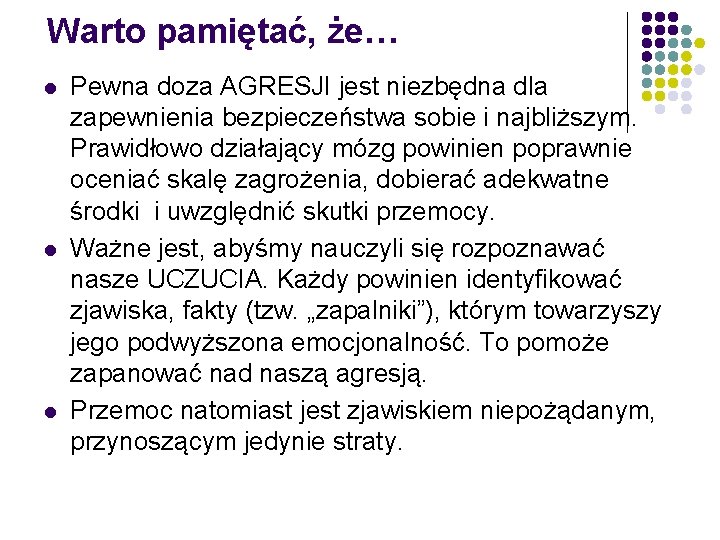 Warto pamiętać, że… l l l Pewna doza AGRESJI jest niezbędna dla zapewnienia bezpieczeństwa