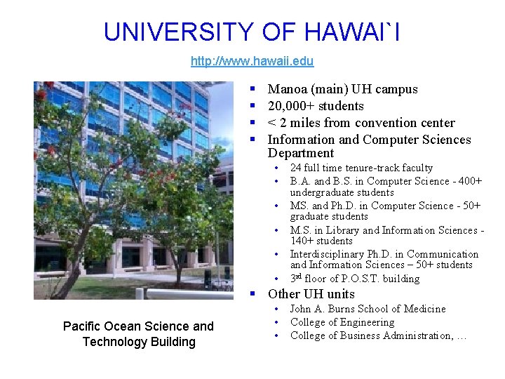 UNIVERSITY OF HAWAI`I http: //www. hawaii. edu § § Manoa (main) UH campus 20,