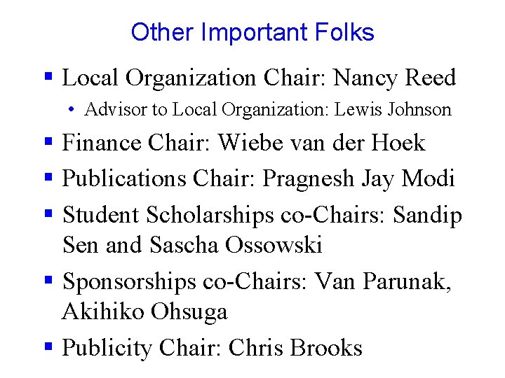 Other Important Folks § Local Organization Chair: Nancy Reed • Advisor to Local Organization: