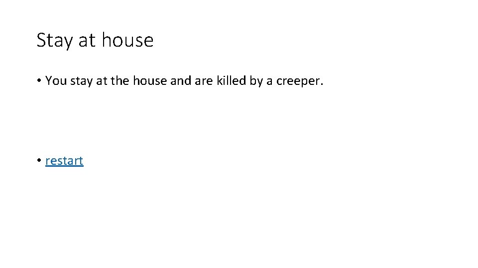 Stay at house • You stay at the house and are killed by a