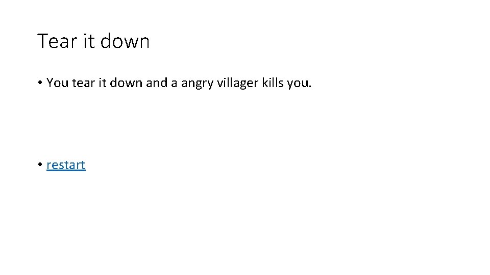 Tear it down • You tear it down and a angry villager kills you.