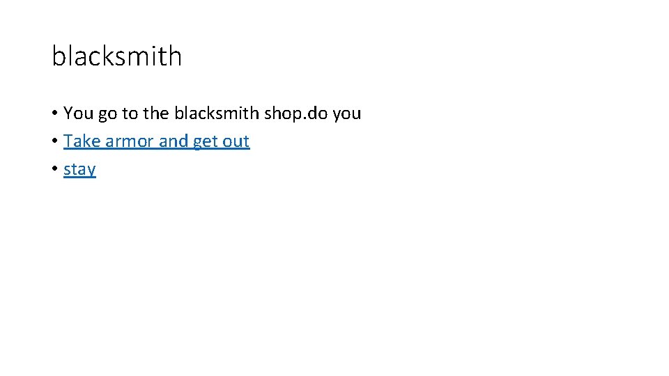 blacksmith • You go to the blacksmith shop. do you • Take armor and