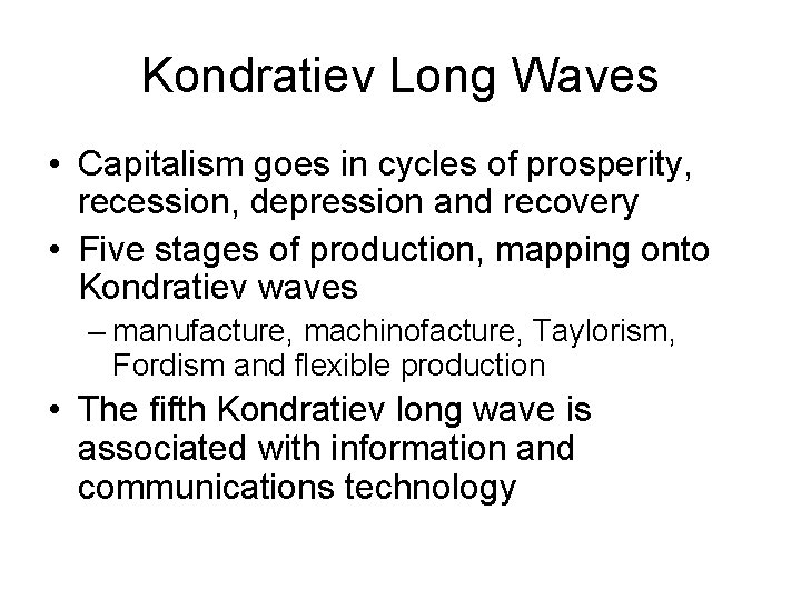 Kondratiev Long Waves • Capitalism goes in cycles of prosperity, recession, depression and recovery