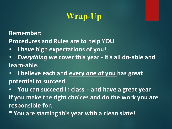 Wrap-Up Remember: Procedures and Rules are to help YOU • I have high expectations