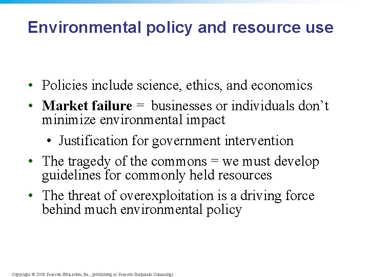 Environmental policy and resource use • Policies include science, ethics, and economics • Market