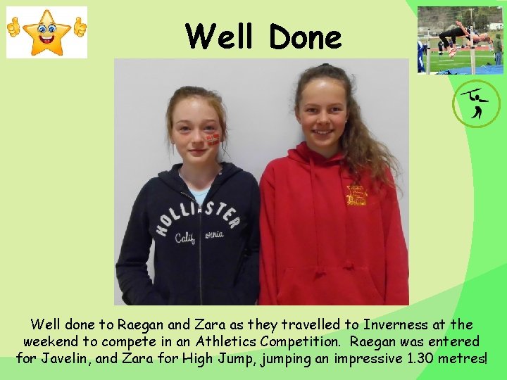 Well Done Well done to Raegan and Zara as they travelled to Inverness at Well Done Well done to Raegan and Zara as they travelled to Inverness at
