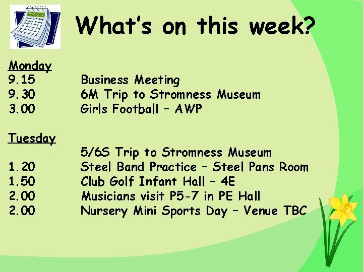 What’s on this week? Monday 9. 15 9. 30 3. 00 Tuesday 1. 20 What’s on this week? Monday 9. 15 9. 30 3. 00 Tuesday 1. 20
