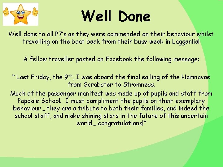 Well Done Well done to all P 7’s as they were commended on their Well Done Well done to all P 7’s as they were commended on their