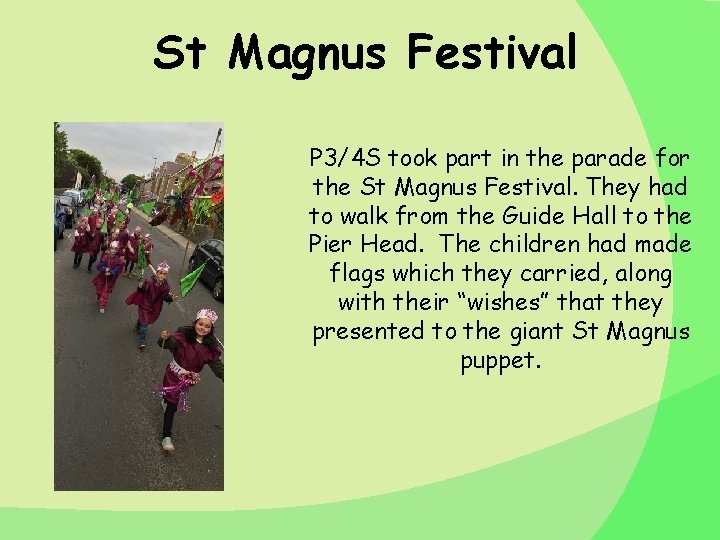 St Magnus Festival P 3/4 S took part in the parade for the St St Magnus Festival P 3/4 S took part in the parade for the St