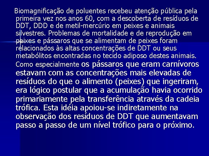 Biomagnificação de poluentes recebeu atenção pública pela primeira vez nos anos 60, com a