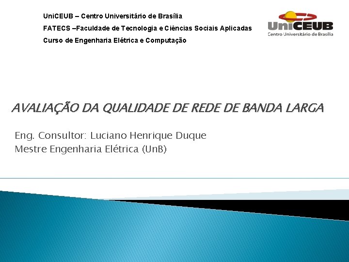 Uni. CEUB – Centro Universitário de Brasília FATECS –Faculdade de Tecnologia e Ciências Sociais