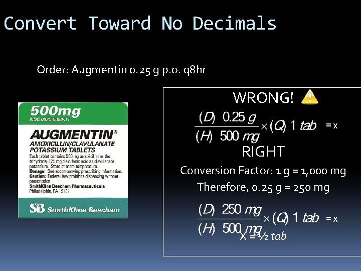 Convert Toward No Decimals Order: Augmentin 0. 25 g p. o. q 8 hr