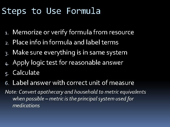 Steps to Use Formula 1. 2. 3. 4. 5. 6. Memorize or verify formula
