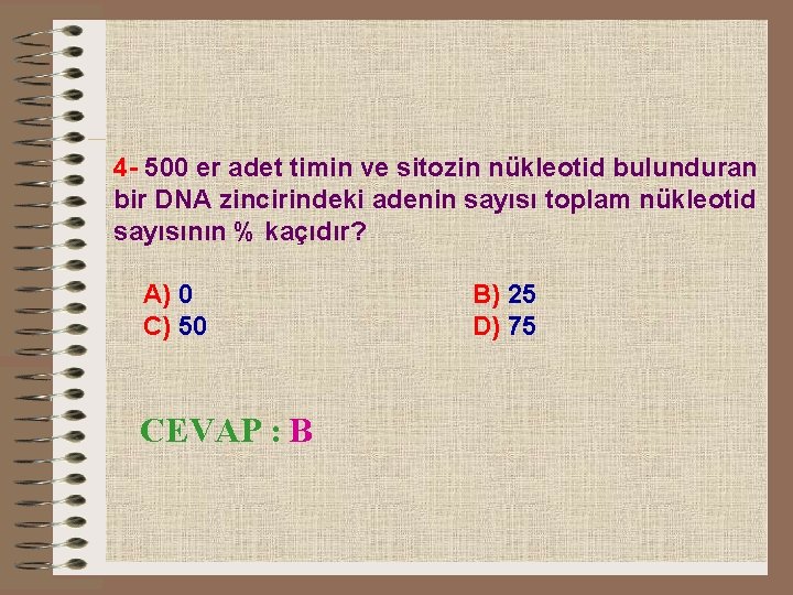 4 - 500 er adet timin ve sitozin nükleotid bulunduran bir DNA zincirindeki adenin