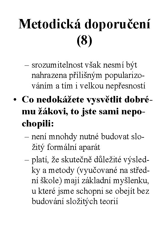 Metodická doporučení (8) – srozumitelnost však nesmí být nahrazena přílišným popularizováním a tím i