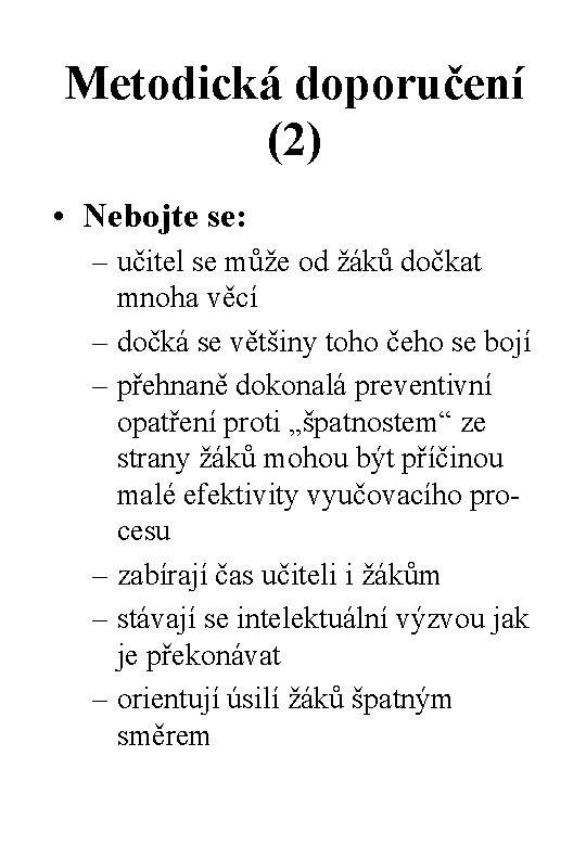 Metodická doporučení (2) • Nebojte se: – učitel se může od žáků dočkat mnoha