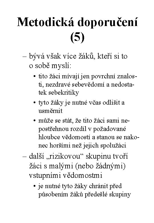 Metodická doporučení (5) – bývá však více žáků, kteří si to o sobě myslí: