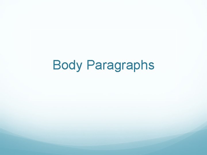 Body Paragraphs 