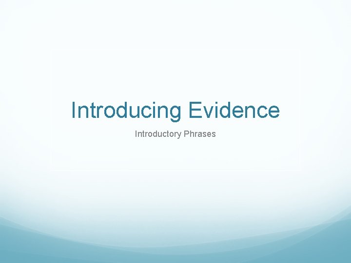 Introducing Evidence Introductory Phrases 
