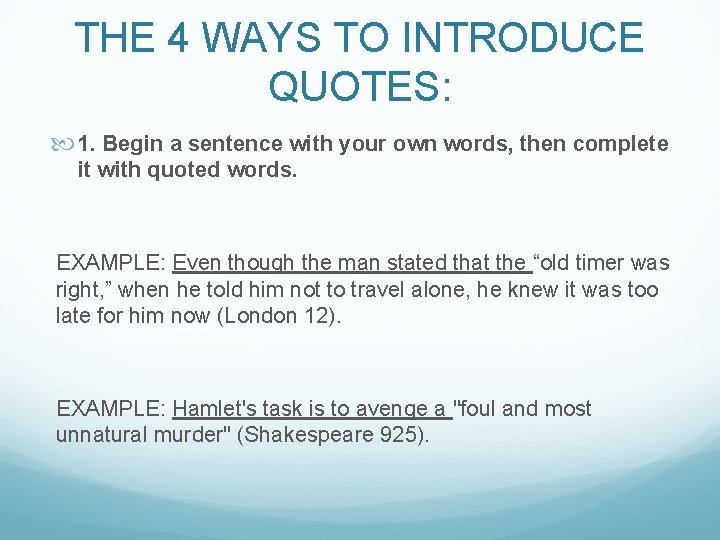 THE 4 WAYS TO INTRODUCE QUOTES: 1. Begin a sentence with your own words,
