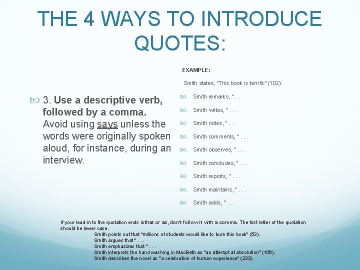 THE 4 WAYS TO INTRODUCE QUOTES: EXAMPLE: Smith states, "This book is terrific" (102).