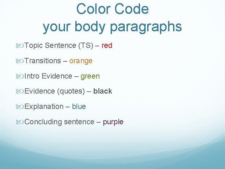 Color Code your body paragraphs Topic Sentence (TS) – red Transitions – orange Intro