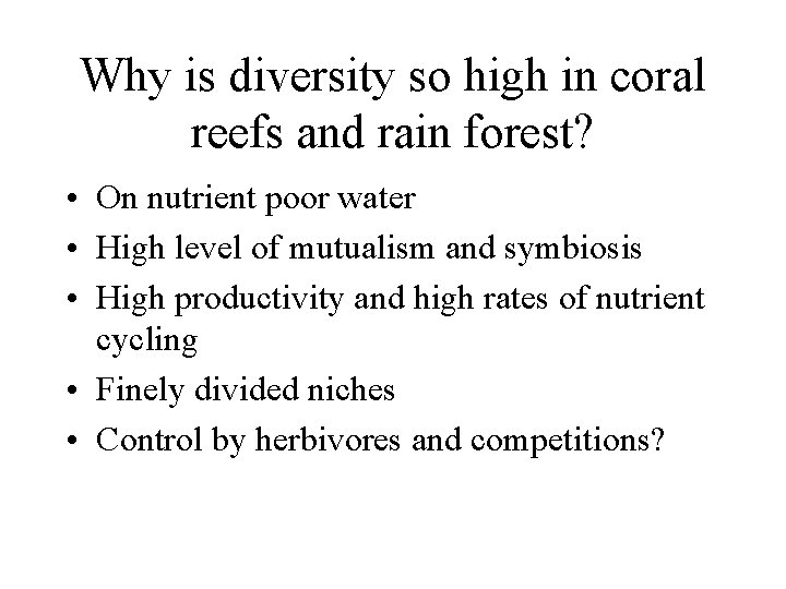 Why is diversity so high in coral reefs and rain forest? • On nutrient