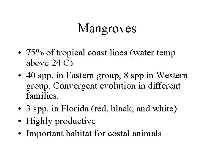 Mangroves • 75% of tropical coast lines (water temp above 24 C) • 40