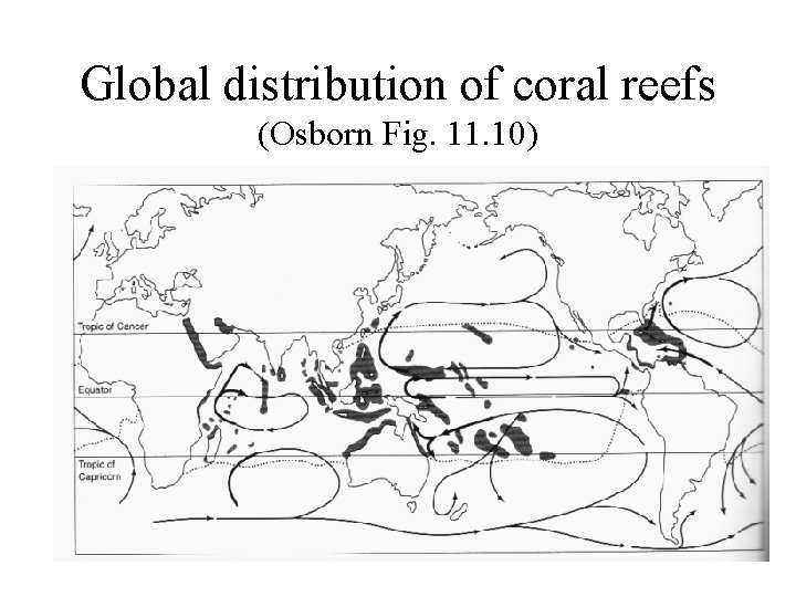Global distribution of coral reefs (Osborn Fig. 11. 10) 