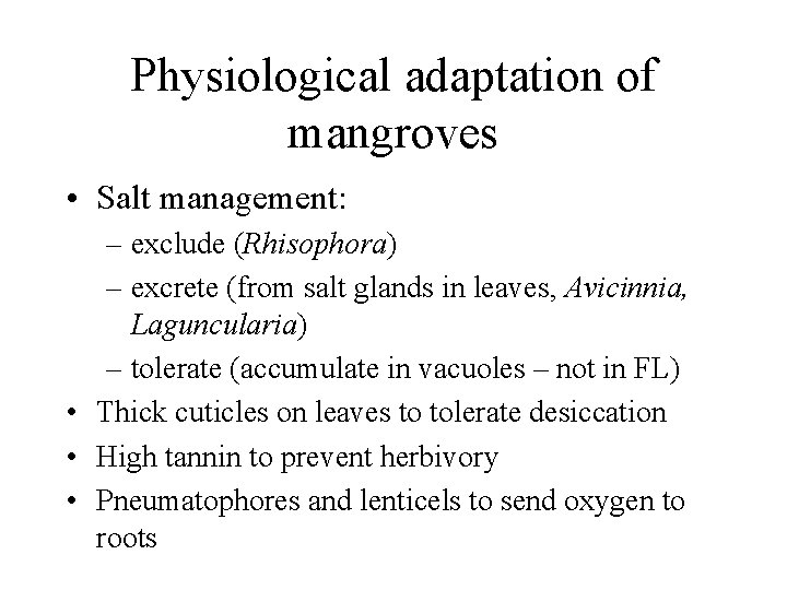 Physiological adaptation of mangroves • Salt management: – exclude (Rhisophora) – excrete (from salt