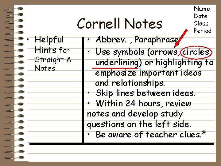 Cornell Notes • Helpful Hints for Straight A Notes Name Date Class Period •