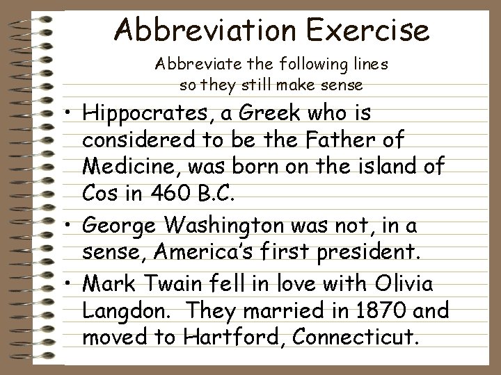 Abbreviation Exercise Abbreviate the following lines so they still make sense • Hippocrates, a
