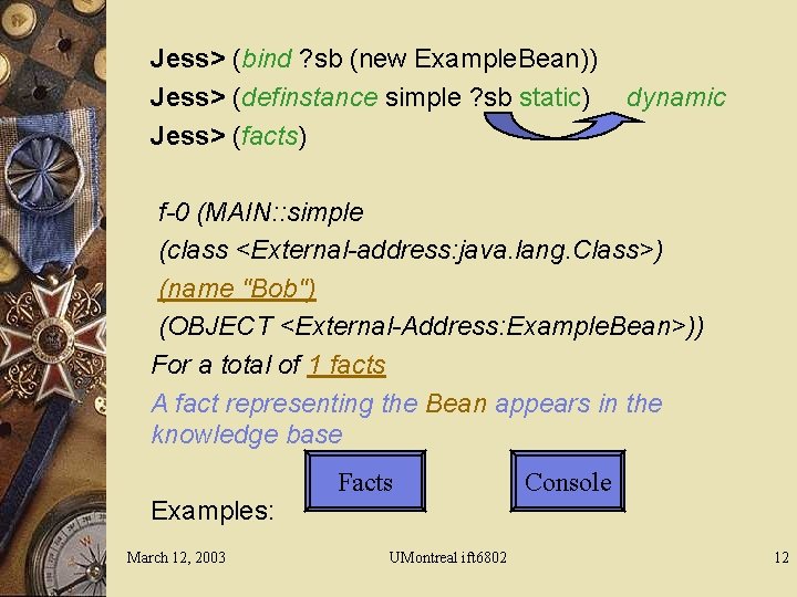 Jess> (bind ? sb (new Example. Bean)) Jess> (definstance simple ? sb static) Jess>