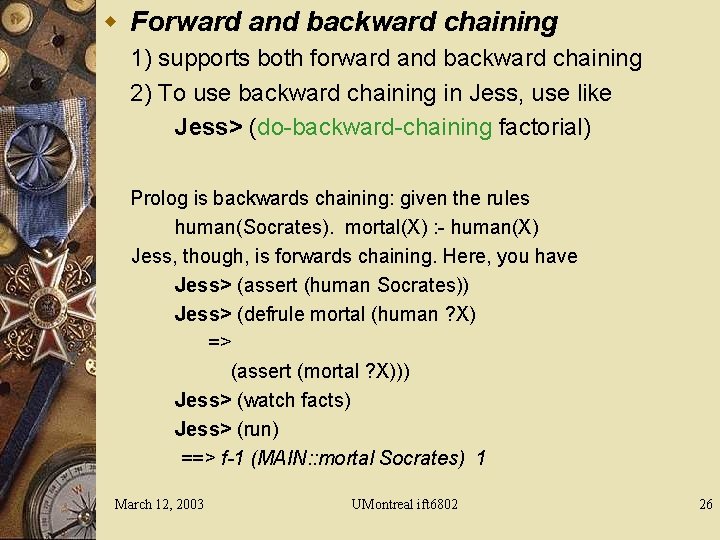 w Forward and backward chaining 1) supports both forward and backward chaining 2) To