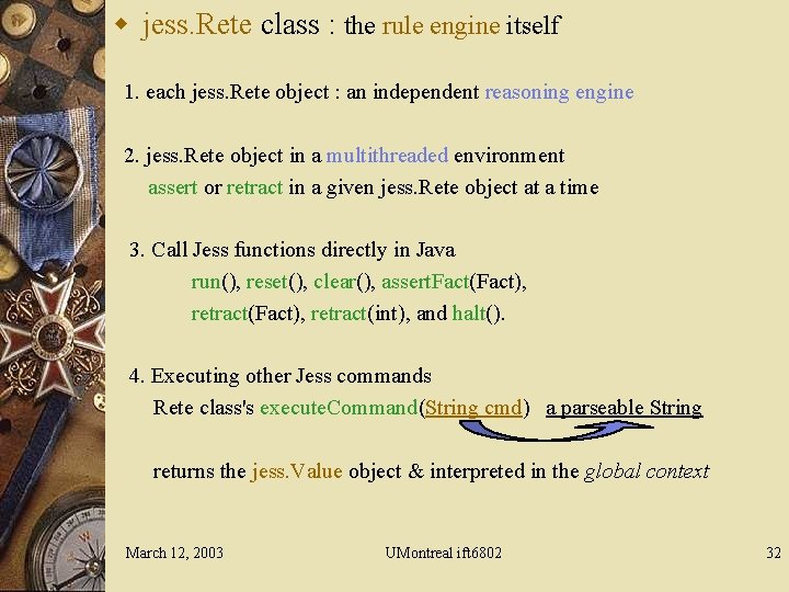 w jess. Rete class : the rule engine itself 1. each jess. Rete object