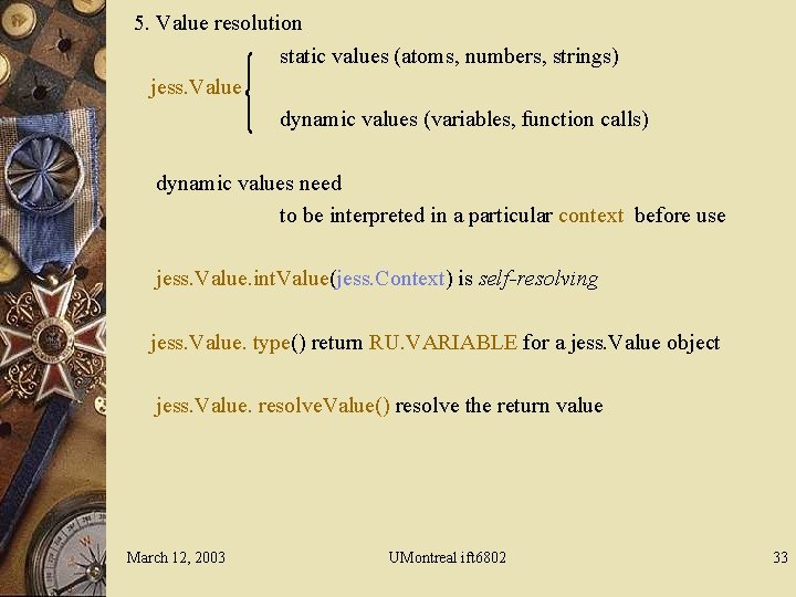 5. Value resolution static values (atoms, numbers, strings) jess. Value dynamic values (variables, function